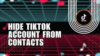 ⚡️ TECH: How To Hide TikTok Account From Contacts - Full Guide | 2024