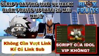 Script Hack Anti Ban DatThg Hub V1| Hack Blox Fruits Update 26 Mới Nhất