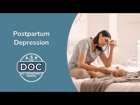 Beyond the Baby Blues: Recognizing Postpartum Depression | Ask the Doc: No Appointment Needed