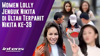 Lolly Jenguk Nikita Diultah Terpahit Nikita ke 39 | Intens Investigasi | Eps 4997