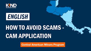 How to Avoid Scams - Central American Minors (CAM) Application