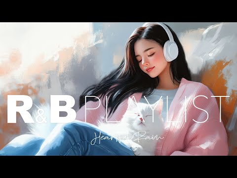 Relaxing R&B & POP Music – Heartfelt & Dreamy Vibes | Heartful Rain