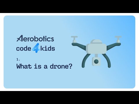 What is a Drone? | Code4Kids The Drone Course Lesson 01
