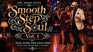 Smooth Step Soul Vol. 1 | Feel-Good Two-Step Jams with Southern Soul Flavor