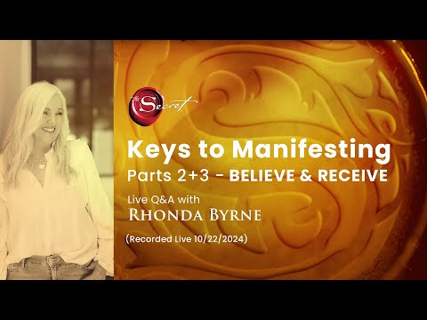 Keys to Manifesting Parts 2 + 3  - Believe & Receive  with Rhonda Byrne | RHONDA LIVE