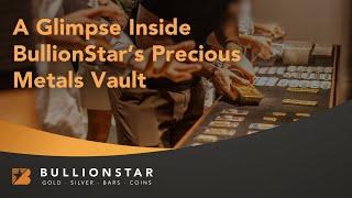 A Glimpse Inside BullionStar’s Precious Metals Vault