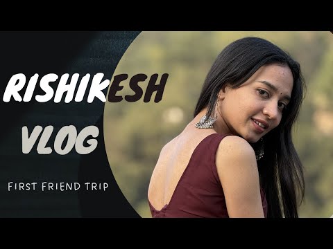 Rishikesh Vlog🤍 || First Friend Trip🫶🏻 || 2024 || #youtube #vlog #rishikesh