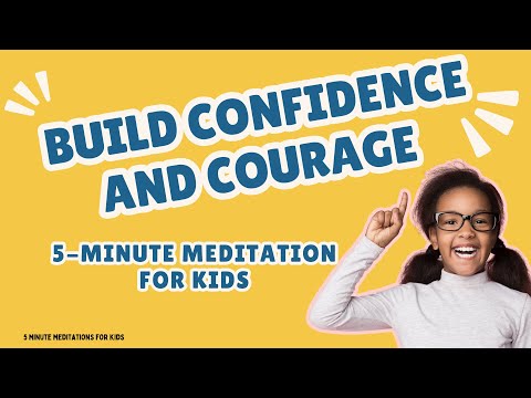 Build Confidence and Courage for New Situations: 5-Minute Meditation for Kids