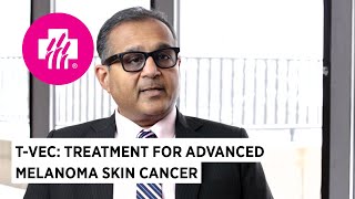 T-VEC: Treatment for Advanced Melanoma Skin Cancer