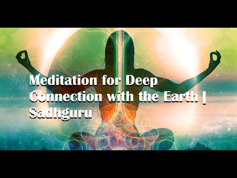 Meditation for Deep Connection with the Earth | Sadhguru