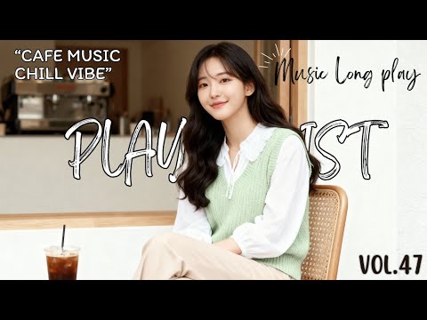 [Vol. 47] 🎧 Pop สากล ไม่มีลิขสิทธิ์ | New Pop Chill Vibe สำหรับ Vlog/ทำงาน/คาเฟ่