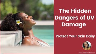 The Hidden Dangers of UV Damage  Protect Your Skin Daily