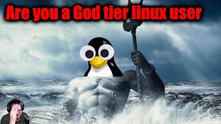 Are you a God tier linux user