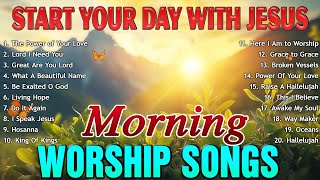 Morning Worship Songs to Enter God's Presence - Start Your Day with God - Morning Devotion Playlist