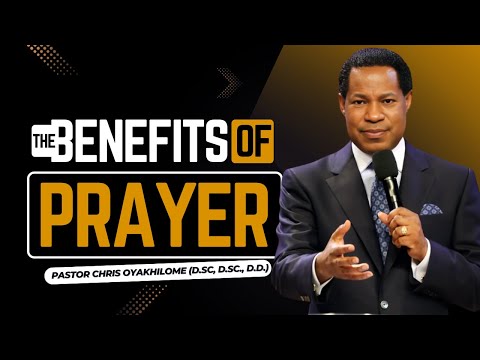 The BENEFITS Of PRAYER | Pastor Chris Oyakhilome Teaches on the Power of a Praying Life
