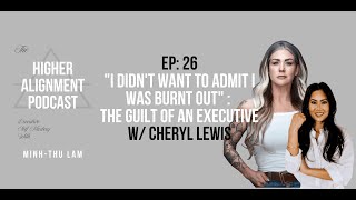 "I Didn't Want to Admit I Was Burnt Out" : The Guilt of An Executive W/ Cheryl Lewis-Ep 26