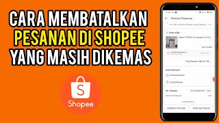 How to Cancel an Order on Shopee That Is Still Being Packaged