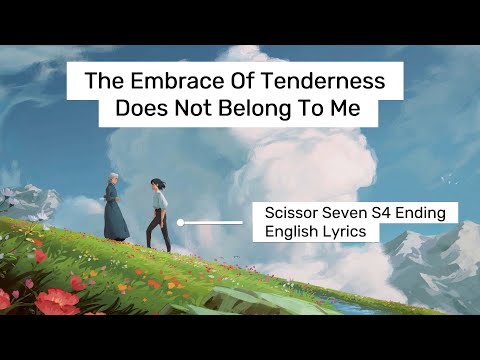 The Embrace of Tenderness Does Not Belong to Me - English Lyrics | Scissor Seven - Season 4 Ending