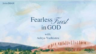 GROW IN WORDS | 'IMAN' SERIES | Fearless Trust In God | Aditya Yudhistira
