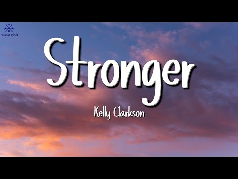 Kelly Clarkson - Stronger (Lyrics)