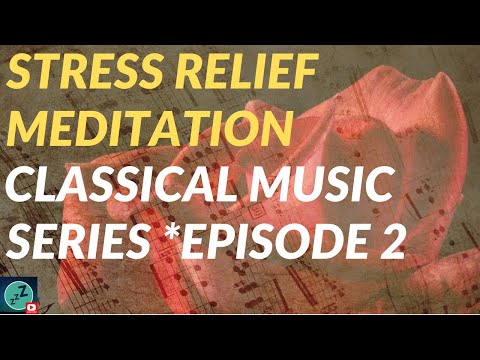 Fur Elise Beethoven STRESS RELIEF MEDITATION SERIES Classical Music Episode 2 Reduce Stress, Anxiety