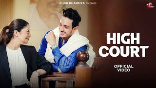 High Court Song (Official Music Video) Diler Kharkiya | New Haryanvi Song 2025