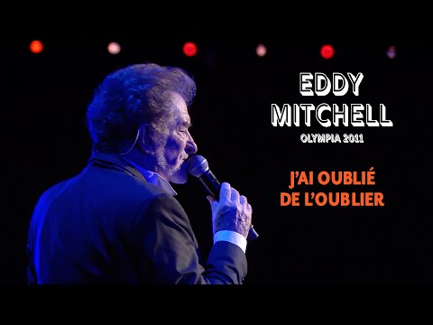Eddy Mitchell – J’ai oublié de l’oublier (Live officiel Olympia 2011)