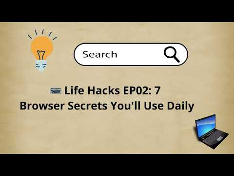 Life Hacks EP02 7 Browser Secrets You'll Use Daily