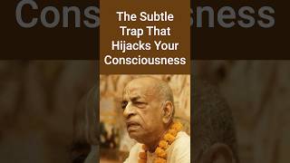 The Subtle Trap That Hijacks Your Consciousness | Srila Prabhupada Gita Bhagavatan Shorts