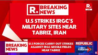 US-Iran War LIVE: America Strikes IRGC's Military Missile Fields Near Tehran's Tabriz