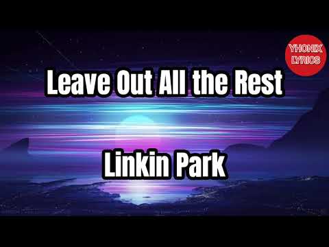 Leave out all the rest Lyrics - Linkin Park