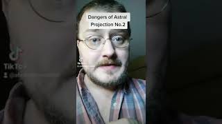 Dangers of ASTRAL PROJECTION
