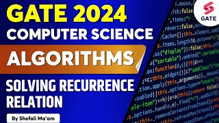 GATE CSE 2024 Preparation | Algorithms | Marathon on Solving Recurrence Relation | Shefali Ma'am