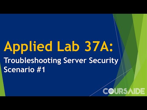 37A. Applied Lab 37A: Troubleshooting Server Security Scenario #1