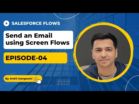 Episode 04: Send an Email using Screen Flows
