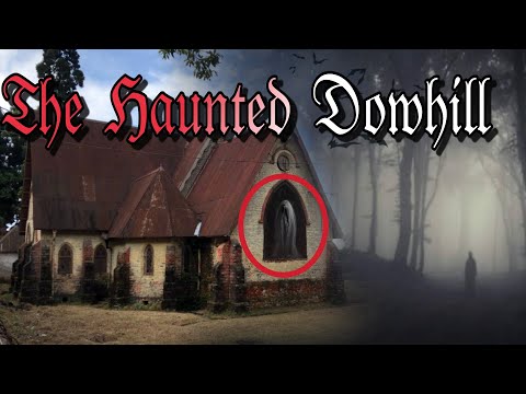 THE HAUNTED DOWHILL //MITH OR WHAT ?.....