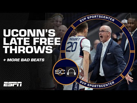 UConn's LATE FREE THROWS and more BAD BEATS 😬 | SC with SVP