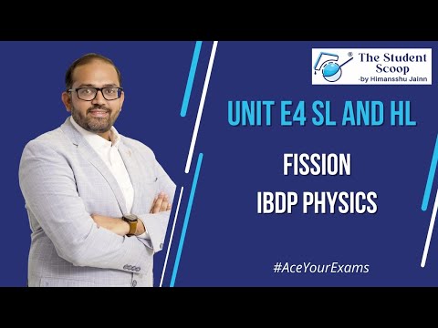 E4 Fission | SL and HL | IBDP Physics | The Student Scoop | by Himansshu Jainn