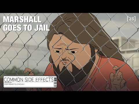 Marshall Goes To Jail | Common Side Effects | adult swim