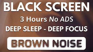 Brown Noise - Perfect for Sleep, Study with Focus ☕ Black Screen | Relaxing Sound In 3H