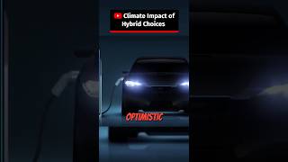 Climate Impact of Hybrid Choices — Are Hybrids Really Better for the Environment? #shorts