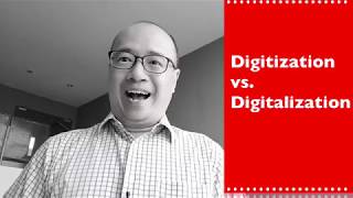 Digitization vs. Digitalization | Dickson Tang