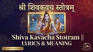 Shiva Kavacha Stotram || LYRICS & MEANING || Sanskrit - English.