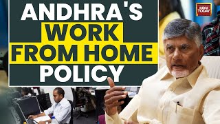 What's Andhra Govt New Work From Home Policy? | Chandrababu Naidu | Andhra Pradesh | India Today