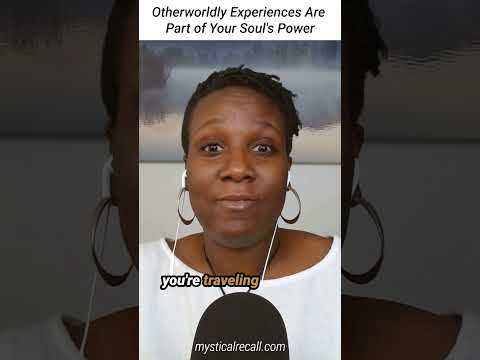 Otherworldly Experiences Are Part of Your Soul's Power #outofbodyexperience #obe