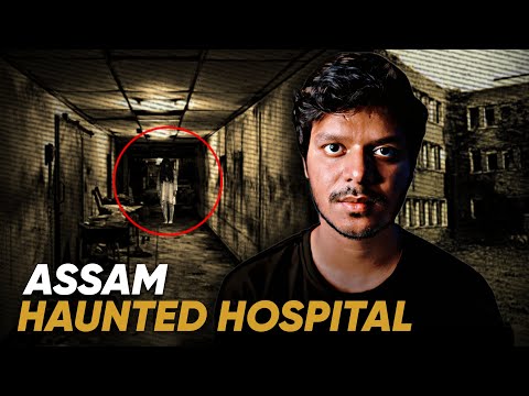 Assam's Haunted Hospital