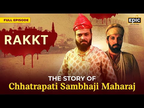 The Story Of Chhatrapati Sambhaji Maharaj: Hero Who Defied Aurangzeb | Rakkt | FULL EPISODE |History