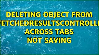 Deleting object from NSFetchedResultsControllers across Tabs not saving