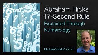 Abraham-Hicks "17 Second Rule" Explained using Numerology