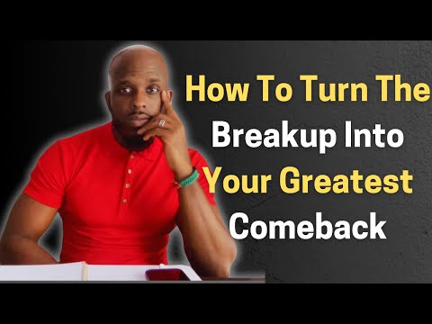 How To Turn The Breakup Into Your Greatest Comeback